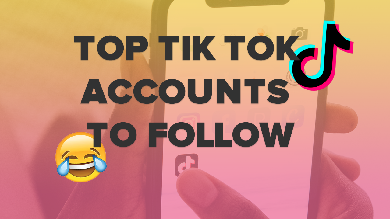 Top Tik Tok Accounts to Follow