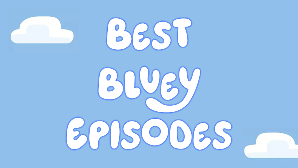 Best Bluey Episodes